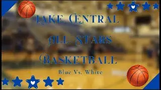 Lake Central All Stars Basketball: Blue Vs  White (3/6/25)
