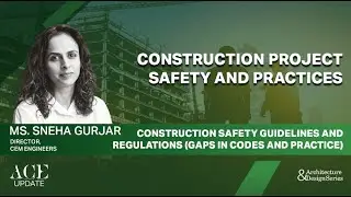 Construction Safety Guidelines and Regulations (Gaps in codes and practice) | ACE Update