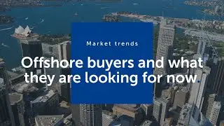 Offshore buyers and what they are looking for now | realcommercial.com.au
