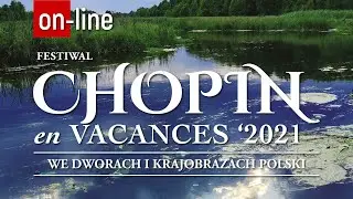 [10.07] CHOPIN en VACANCES '2021 w BOGDANACH WIELKICH