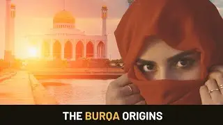 The Veil of History: Origins and Evolution of the Burqa