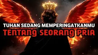 JIWA TERPILIH ✨BERHATI-HATILAH - TUHAN SEDANG MEMPERINGATKANMU TENTANG SEORANG PRIA