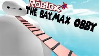 Roblox BAYMAX OBBY!! FINISH THE BAYMAX'S OBSTACLE COURSE BEFORE IT ENDS!!