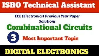 ISRO TECHNICAL ASSISTANT | COMBINATIONAL CIRCUITS | HSFC/SDSC SHAR/LPSC/VSSC/IPRC/ISAC