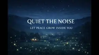 Quiet The Noise - Calm Your Mind, Stop Overthinking & Find Inner Peace | CalmHaven by B Alex