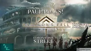 Paul Plays Babylons Fall BETA - Part 4 - Coronation Square