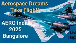 AERO India 2025 Bangalore: Unleashing the Power of Aerospace Innovation