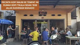 PECINTA KOPI WAJIB KE SINI ❗️ RUMAH KOPI TIKALA SEJAK 1932 DI MANADO