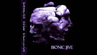 Bionic Jive  'Passion Over Politics' (Full Album)