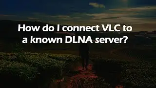 How do I connect VLC to a known DLNA server?