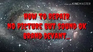 how to repair no picture but sound ok...brand DEVANT