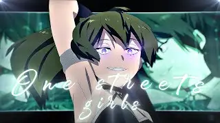 One Streets Girls - Ubel 😍 [ EDIT/AMV ]