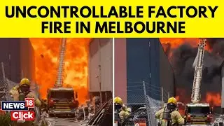 Melbourne Fire | Chemical Explosion Sparks Large Factory Fire In Derrimut, In Melbourne's West |N18G