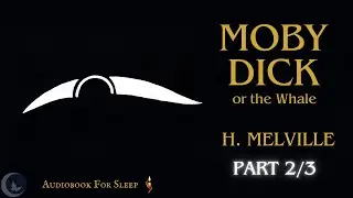 Sleep Audiobook:  Moby Dick, or the Whale by Herman Melville Part 2 / 3 (Story reading in English)