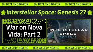 Interstellar Space: Genesis - 27: The War on Nova Vida - Part Two
