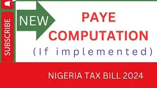 2024 NIGERIA TAX BILL (PAYE COMPUTATION) if implemented