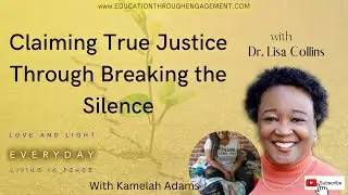 Claiming True Justice Through Breaking the Silence | Love and Light with Dr. Lisa