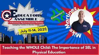 Mike Martinez-EPEW 2021-Teaching the WHOLE Child: The Importance of SEL in Physical Education