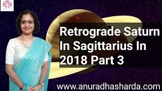 Retrograde Saturn in Sagittarius in 2018 Part 3