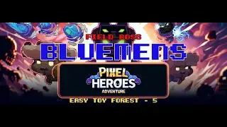 Pixel Heroes Adventure - How to Clear Field Boss Blumens | Field Boss | First Clear |