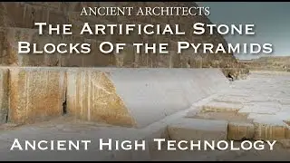 The Artificial Pyramid Casing Stones: Ancient Geopolymer High Technology | Ancient Architects