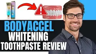 BODYACCEL WHITENING TOOTHPASTE REVIEW (2025): LEGIT OR SCAM? 