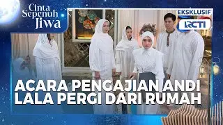 #eps39 Lala Tinggalkan Rumah Saat Pengajian! Cinta Sepenuh Jiwa setiap hari pukul 19.45 di RCTI