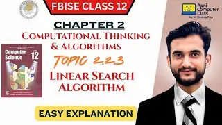 FBISE Class 12 Computer Chapter 2 | Linear Search Algorithm  | Topic 2.2.3 Full Explanation in Urdu