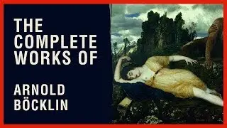 The Complete Works of Arnold Böcklin
