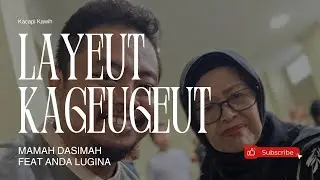 LAYEUT KAGEUGEUT | MAMAH DASIMAH | CIPT. MAS EFFENDI DM | FEAT ANDA LUGINA & KANG ALDI OFFICIAL