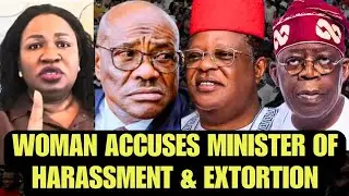 Woman Accuses Minister of Harassment & Extortion, Presents Evidence | Nigeria Politics