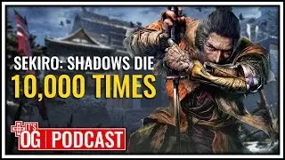 Sekiro: Shadows Die 10,000 Times - It's Obvious Podcast Ep. 195