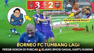 Hatur Nuhun Malut🔥BORNEO FC TUMBANG❗Persib Kokoh Di Puncak🔥Eliano Emosi Gagal Kartu Kuning