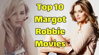 Best Margot Robbie Movies | Top 10 Margot Robbie Movies