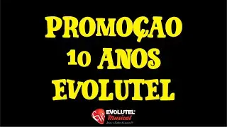 1&deg; Sorteio Comemorativo 10 Anos EVOLUTEL Musical