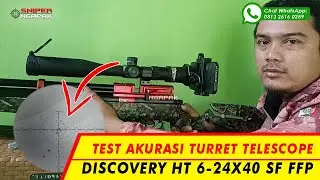 TEST AKURASI TURRET DISCOVERY HT 6-24X40 SF FFP DAN LARAS YUMAJA DENGAN SLUG
