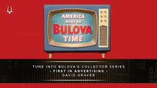 First in Advertising with David Graver | Bulova Collector Series