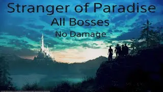 Stranger of Paradise: Final Fantasy Origin - All bosses (Lufenia difficulty) No Damage