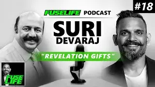 Suri Devaraj on REVELATION GIFTS - Fuse Life Podcast Episode #18