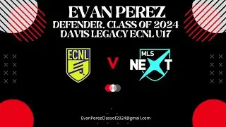 ECNL v MLS NEXT - Evan Perez, ECNL Defender, Class of 2024 , Davis Legacy Soccer Club