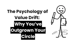 The Psychology of Value Drift Why You&rsquo;ve Outgrown Your Circle
