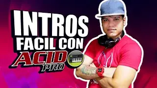 🔥 HACER INTROS CON ACID PRO ★TUTORIAL★ PRESENTACIONES DE DJ CON ACID PRO@DjDarrelElapoderado ✔