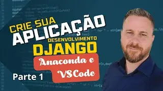 Como instalar Anaconda e VScode para o desenvolvimento Python com Django!