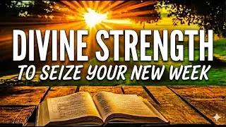 Powerful Morning Prayer to Renew Your Strength Today | Receive Power, Courage & to Conquer Your Week