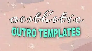 AESTHETIC OUTRO TEMPLATES 2020 (No Text ) |Free Download 🦋
