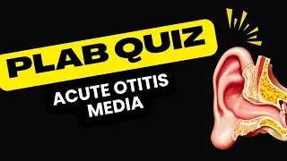 ACUTE OTITIS MEDIA Pass PLAB High yield Questions