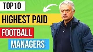 Top 10 Highest Paid Football Managers in the World