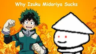 Why Izuku Midoriya (Deku) Sucks | MY HERO ACADEMIA