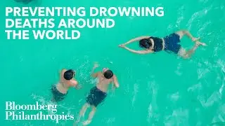 Learn How Bloomberg Philanthropies Prevents Drowning Deaths Around the World | Mike Bloomberg