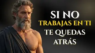 OBLÍGATE A TRABAJAR EN TI CADA DÍA Y ALCANZA TU MEJOR VERSIÓN | 15 LECCIONES DE ESTOICISMO